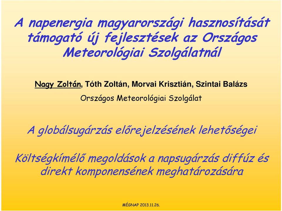 Országos Meteorológiai Szolgálat A globálsugárzás előrejelzésének lehetőségei