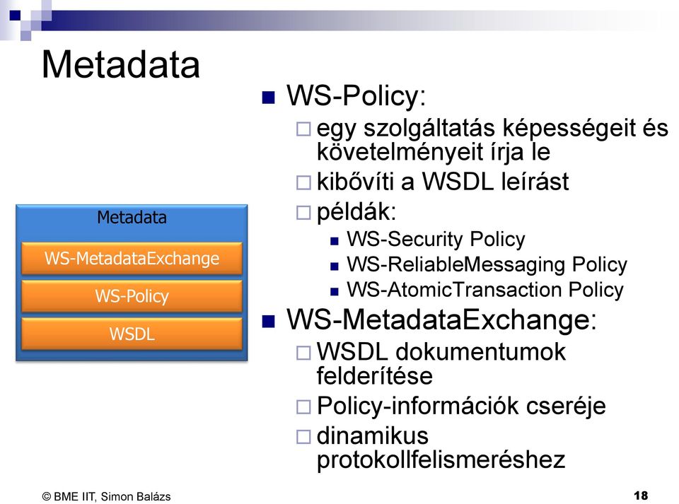 Policy WS-ReliableMessaging Policy WS-AtomicTransaction Policy WS-MetadataExchange: