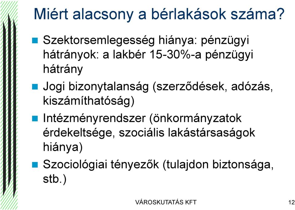 Jogi bizonytalanság (szerződések, adózás, kiszámíthatóság) Intézményrendszer