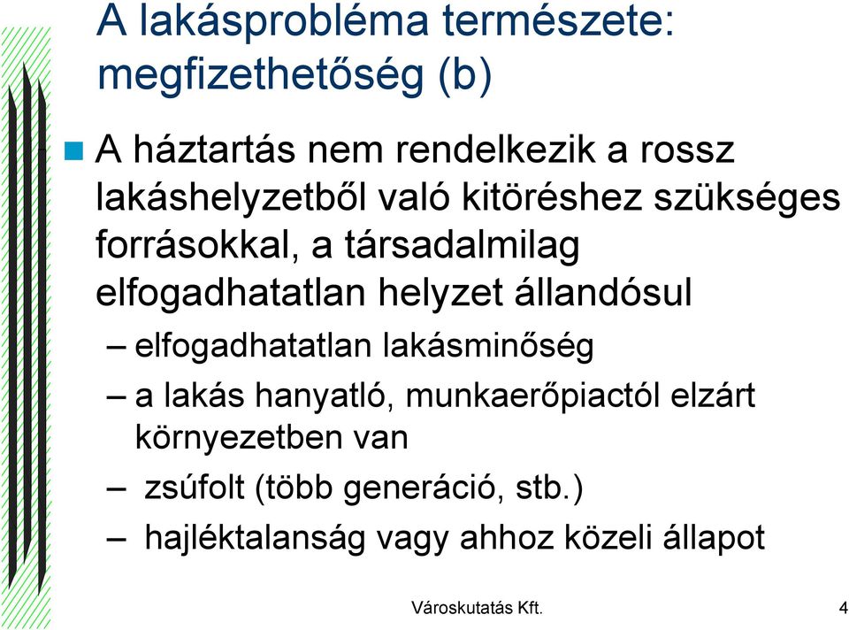 helyzet állandósul elfogadhatatlan lakásminőség a lakás hanyatló, munkaerőpiactól elzárt