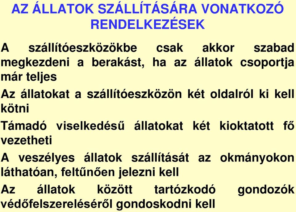 Támadó viselkedésű állatokat két kioktatott fő vezetheti A veszélyes állatok szállítását az okmányokon