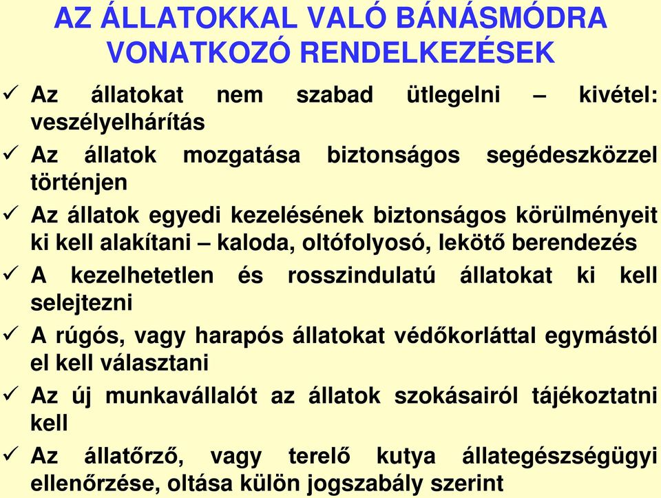 berendezés A kezelhetetlen és rosszindulatú állatokat ki kell selejtezni A rúgós, vagy harapós állatokat védőkorláttal egymástól el kell