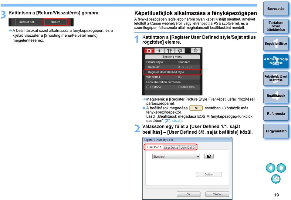 felhasználó által meghatározott beállításként mentett. Kattintson a [Register User Defined style/saját stílus rögzítése] elemre.