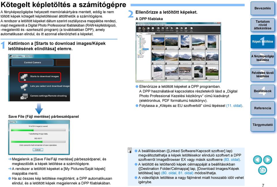 továbbiakban DPP), amely automatikusan elindul, és itt azonnal ellenőrizheti a képeket. Kattintson a [Starts to download images/képek letöltésének elindítása] elemre.