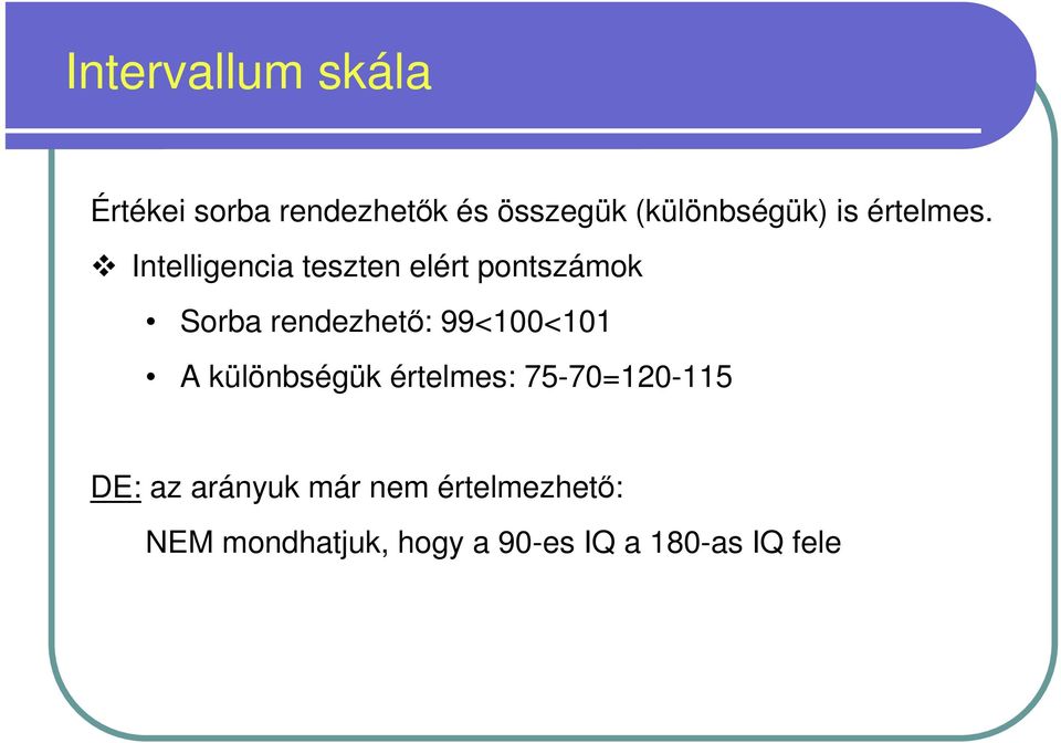 Intelligencia teszten elért pontszámok Sorba rendezhetı: 99<100<101