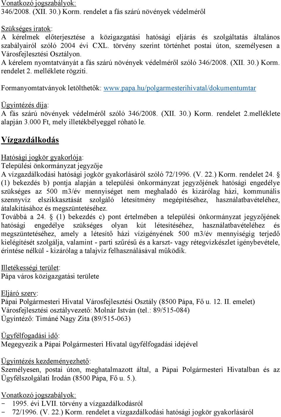 Vízgazdálkodás A vízgazdálkodási hatósági jogkör gyakorlásáról szóló 72/1996. (V. 22.) Korm. rendelet 24.