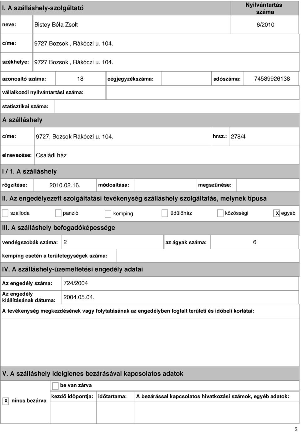 18 cégjegyzék: adó: 74589926138 statisztikai : címe: 9727, Bozsok Rákóczi u. 104. hrsz.