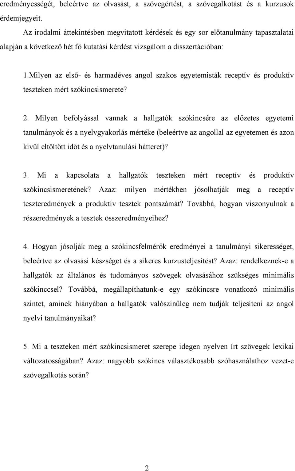 Milyen az első- és harmadéves angol szakos egyetemisták receptív és produktív teszteken mért szókincsismerete? 2.