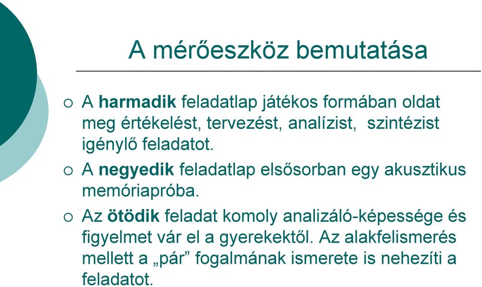 A negyedik feladatlap elsősorban egy akusztikus memóriapróba.