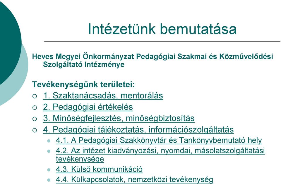 Minőségfejlesztés, minőségbiztosítás 4. Pedagógiai tájékoztatás, információszolgáltatás 4.1.