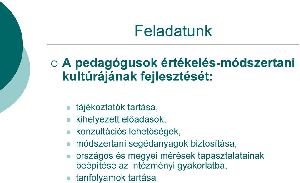 konzultációs lehetőségek, módszertani segédanyagok biztosítása,