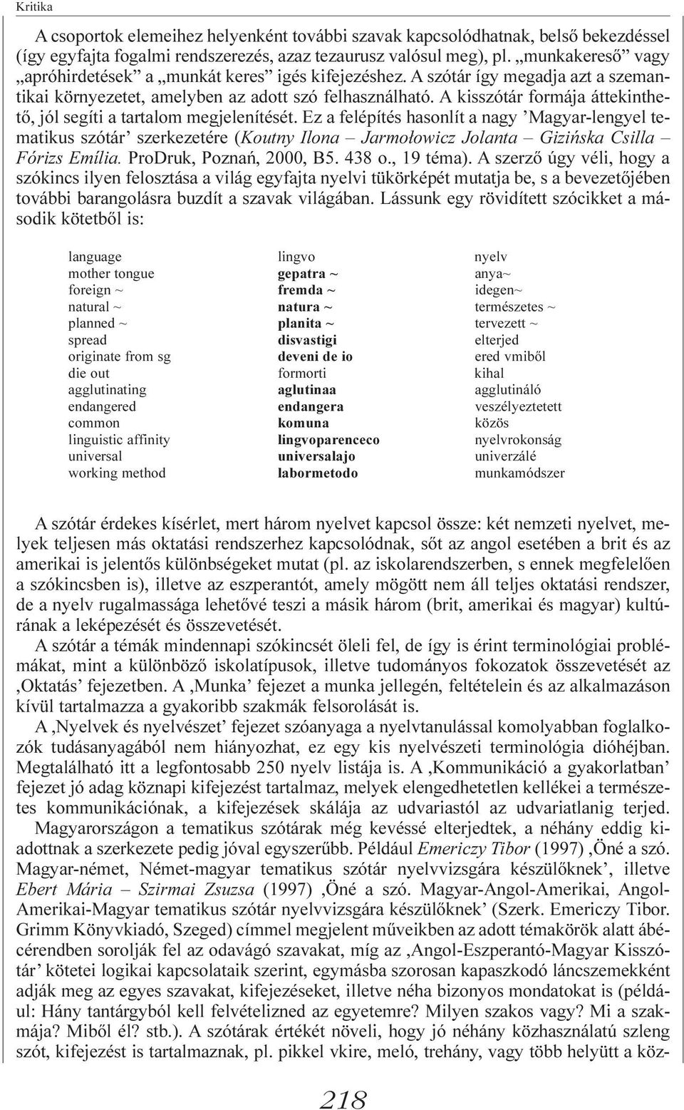 A kisszótár formája áttekinthetõ, jól segíti a tartalom megjelenítését.