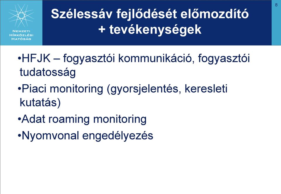 tudatosság Piaci monitoring (gyorsjelentés,