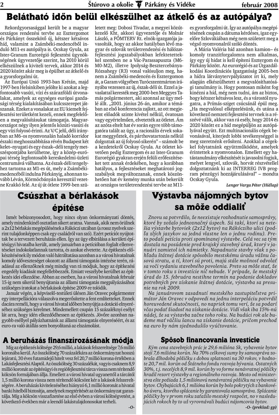 Vannak, akik nem örülnek a 2x12 bérlakás megépülésének a Rákóczi utcában (a rossz nyelvek szerint tulajdonképpen csak egy családról van szó). Ezért petíciót nyújtottak be a tervezett beruházás ellen.