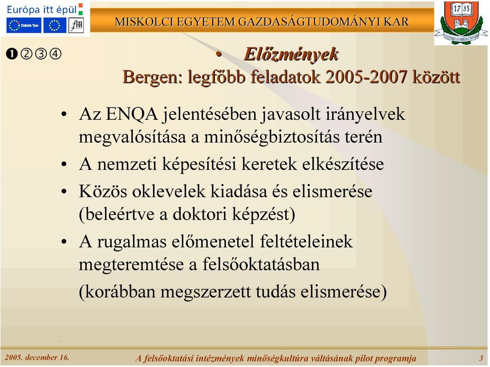 elismerése (beleértve a doktori képzést) A rugalmas előmenetel feltételeinek megteremtése a felsőoktatásban