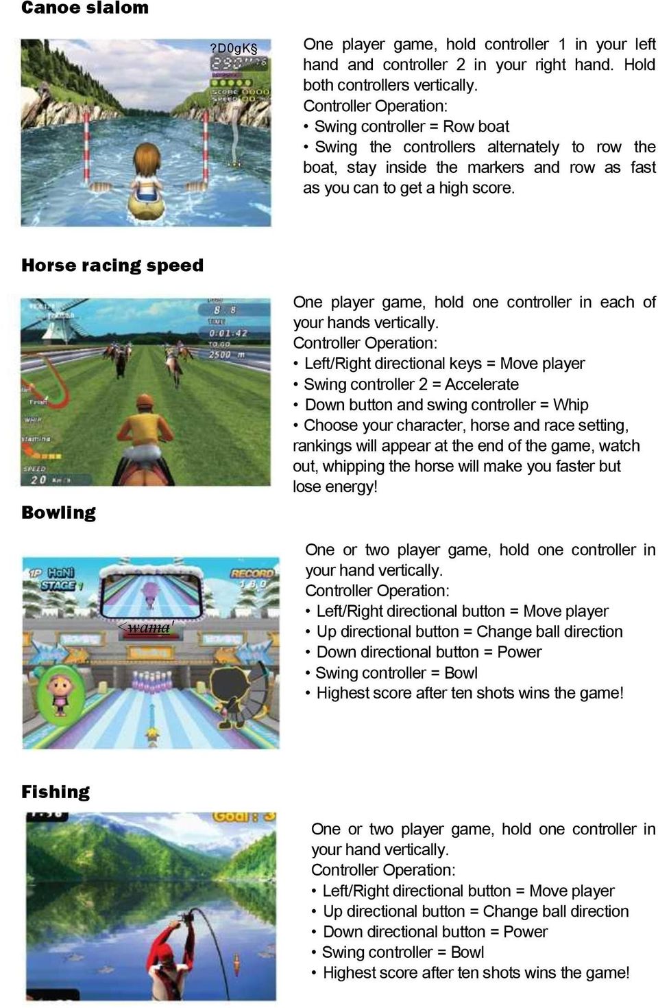 Horse racing speed Bowling One player game, hold one controller in each of your hands vertically.