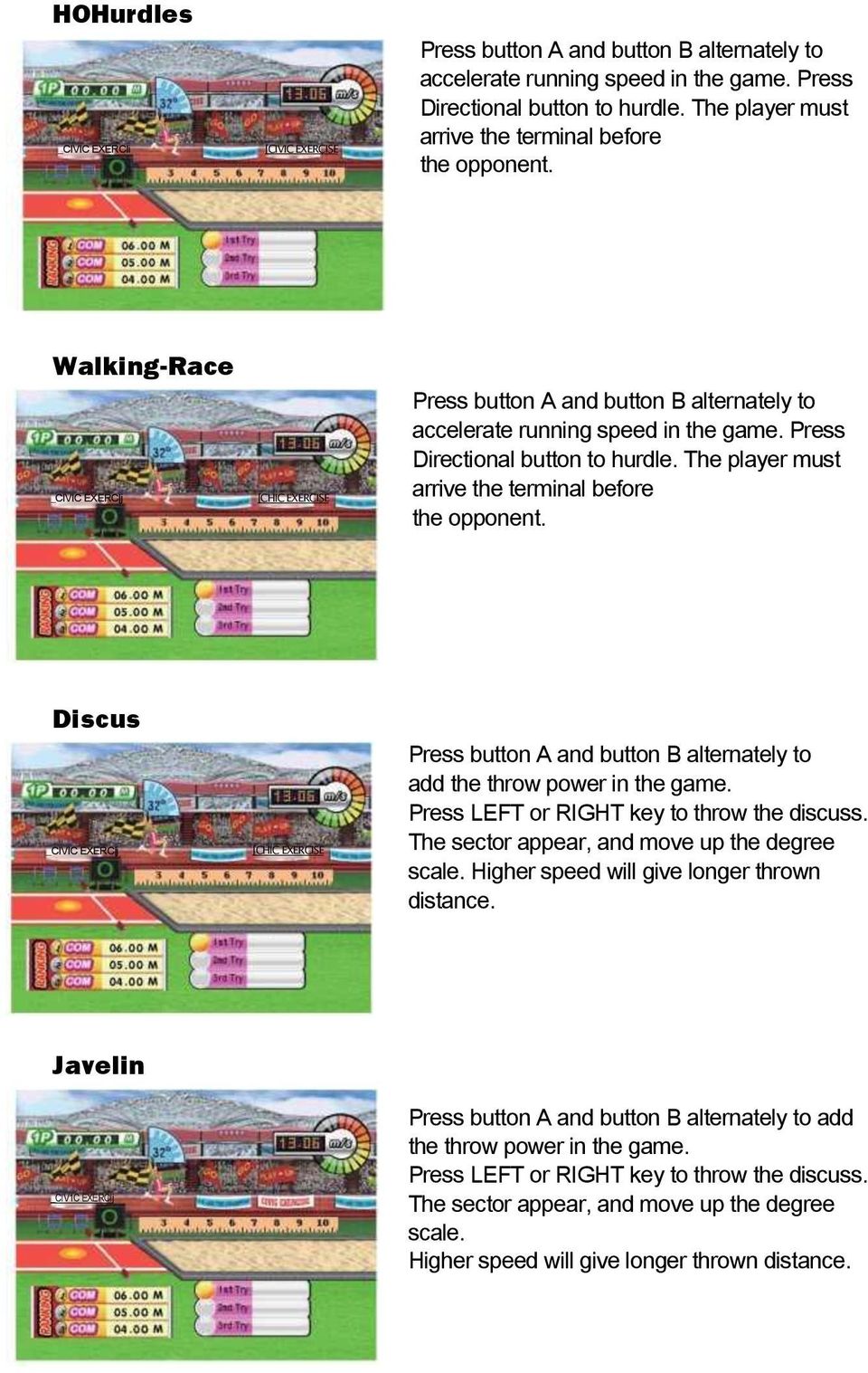 Press Directional button to hurdle. The player must arrive the terminal before the opponent.