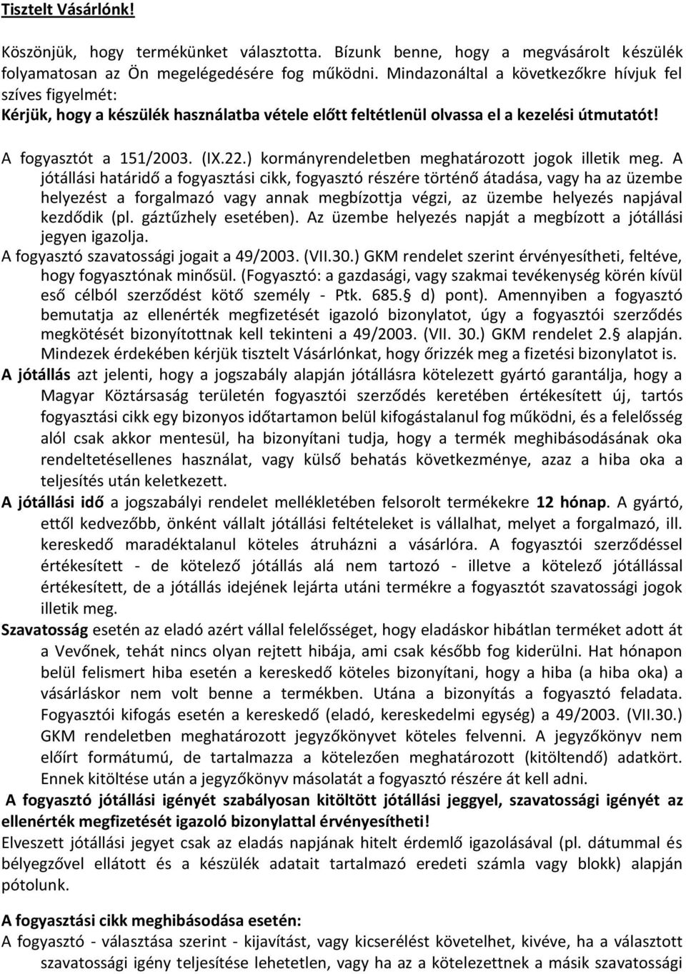 ) kormányrendeletben meghatározott jogok illetik meg.