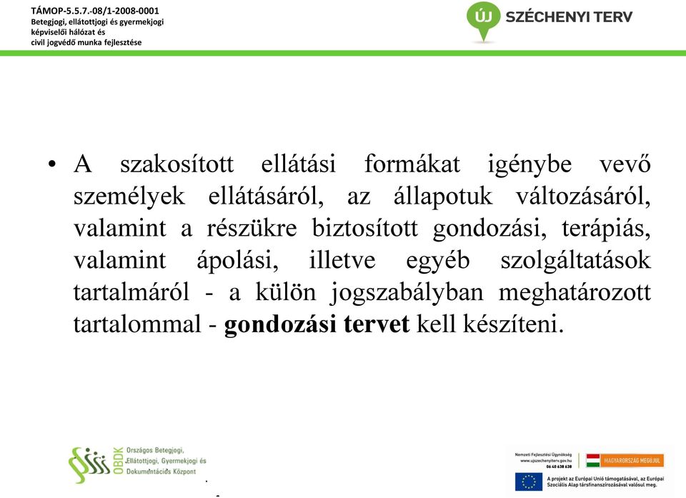 terápiás, valamint ápolási, illetve egyéb szolgáltatások tartalmáról - a