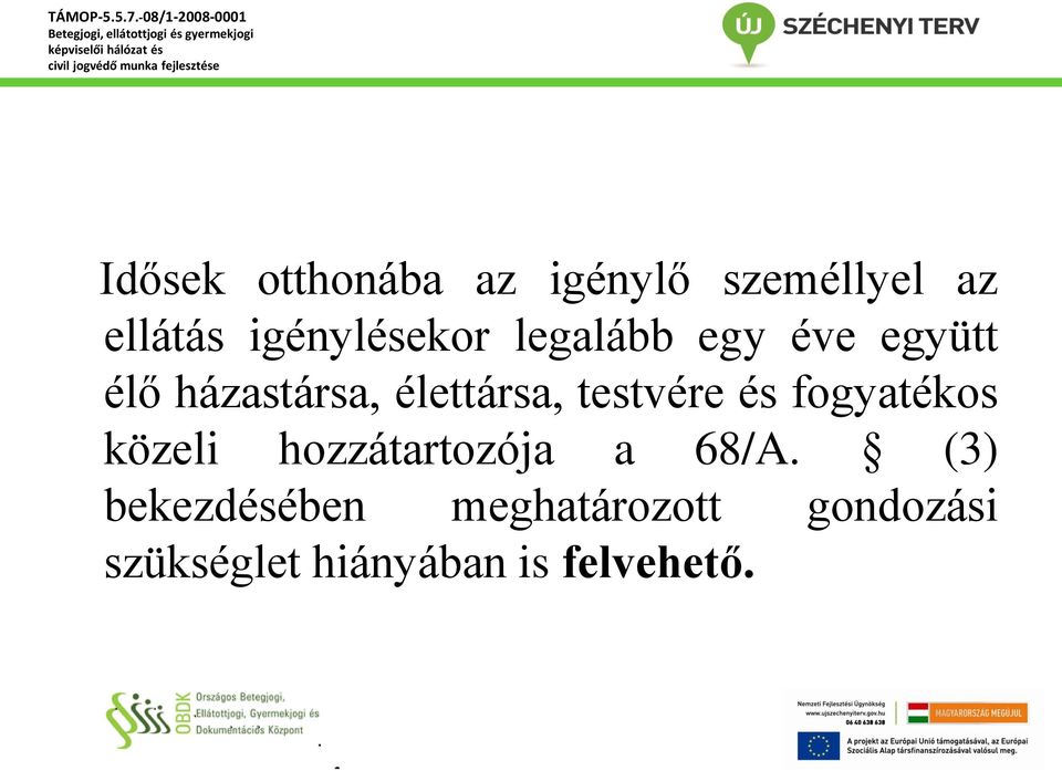 élettársa, testvére és fogyatékos közeli hozzátartozója a