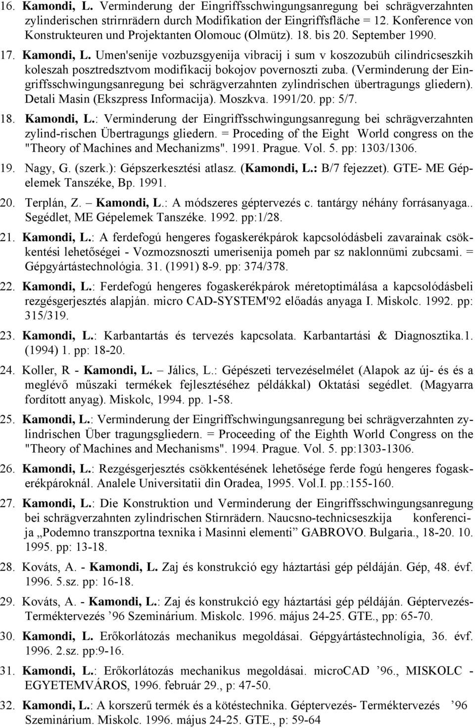 Umen'senije vozbuzsgyenija vibracij i sum v koszozubüh cilindricseszkih koleszah posztredsztvom modifikacij bokojov povernoszti zuba.