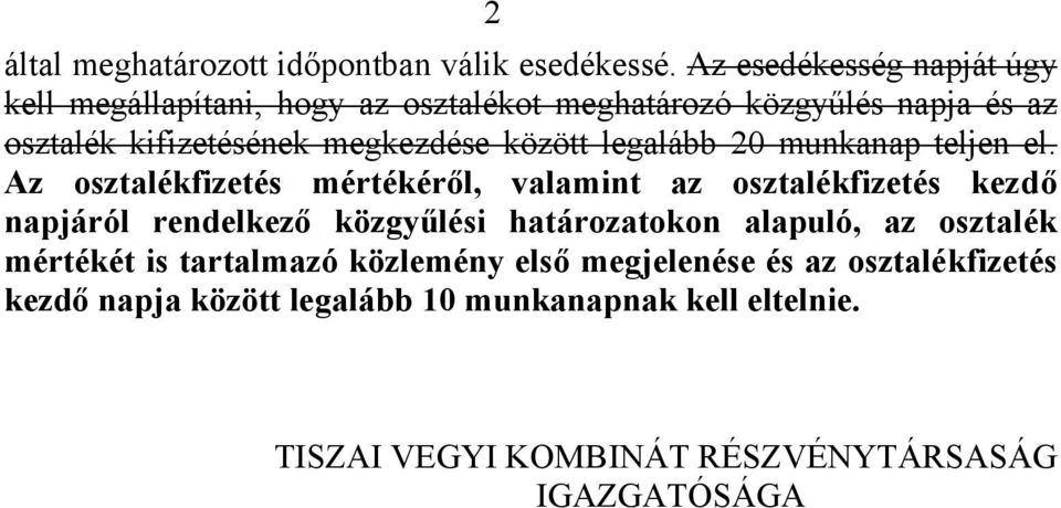 kifizetésének megkezdése között legalább 20 munkanap teljen el.