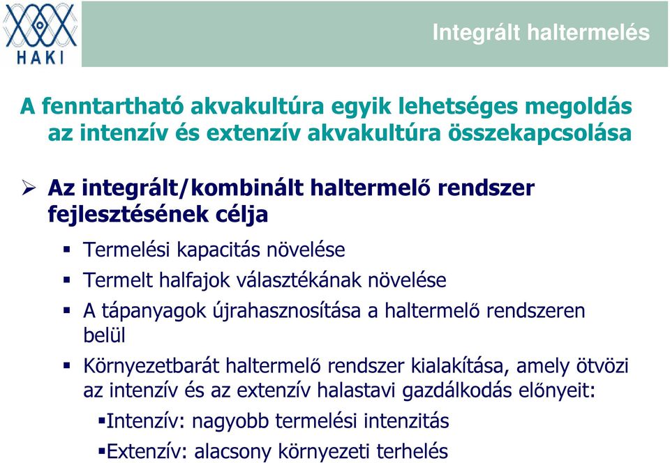 A tápanyagok újrahasznosítása a haltermelő rendszeren belül Környezetbarát haltermelő rendszer kialakítása, amely ötvözi az