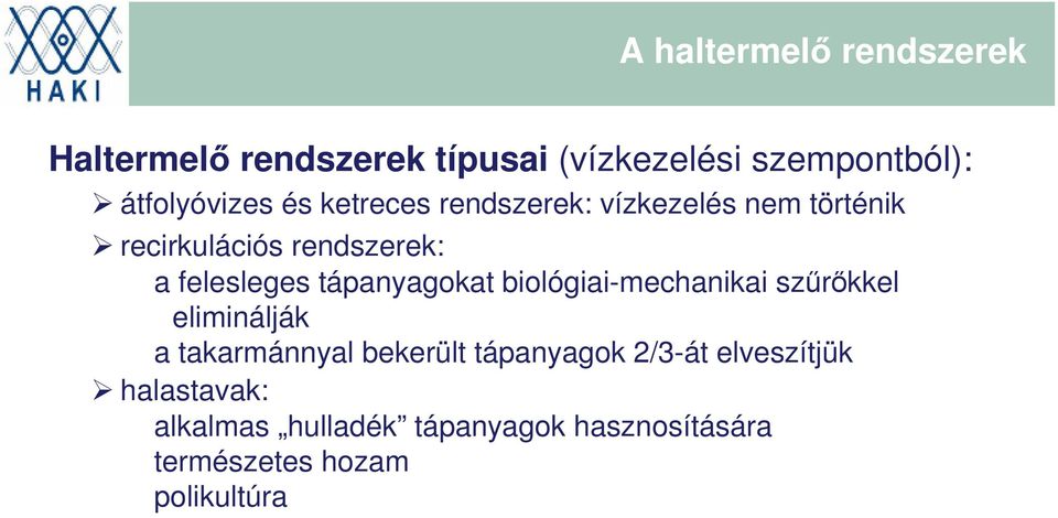 tápanyagokat biológiai-mechanikai szűrőkkel eliminálják a takarmánnyal bekerült tápanyagok