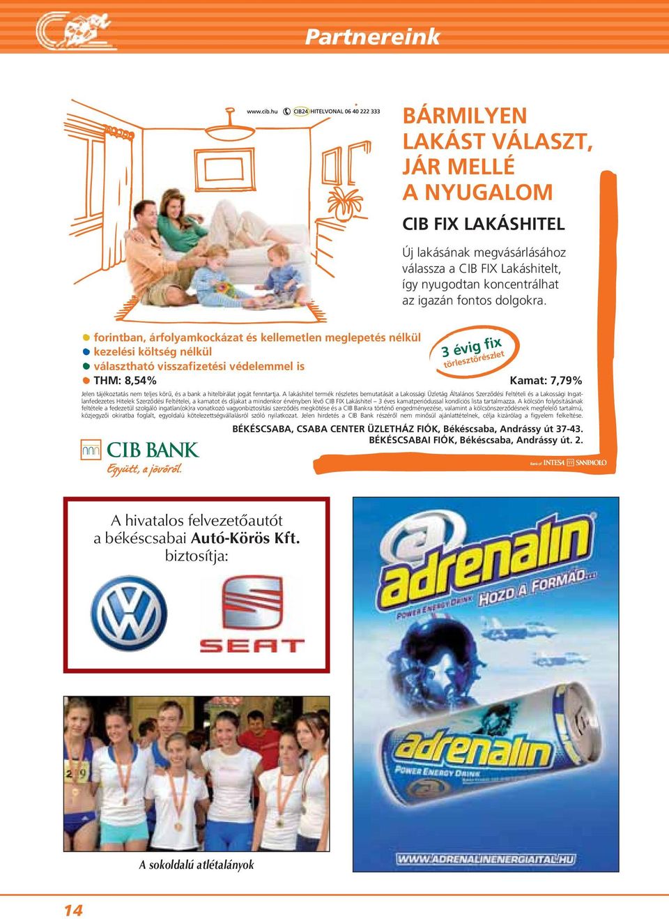 nem teljes körű, és a bank a hitelbírálat jogát fenntartja.