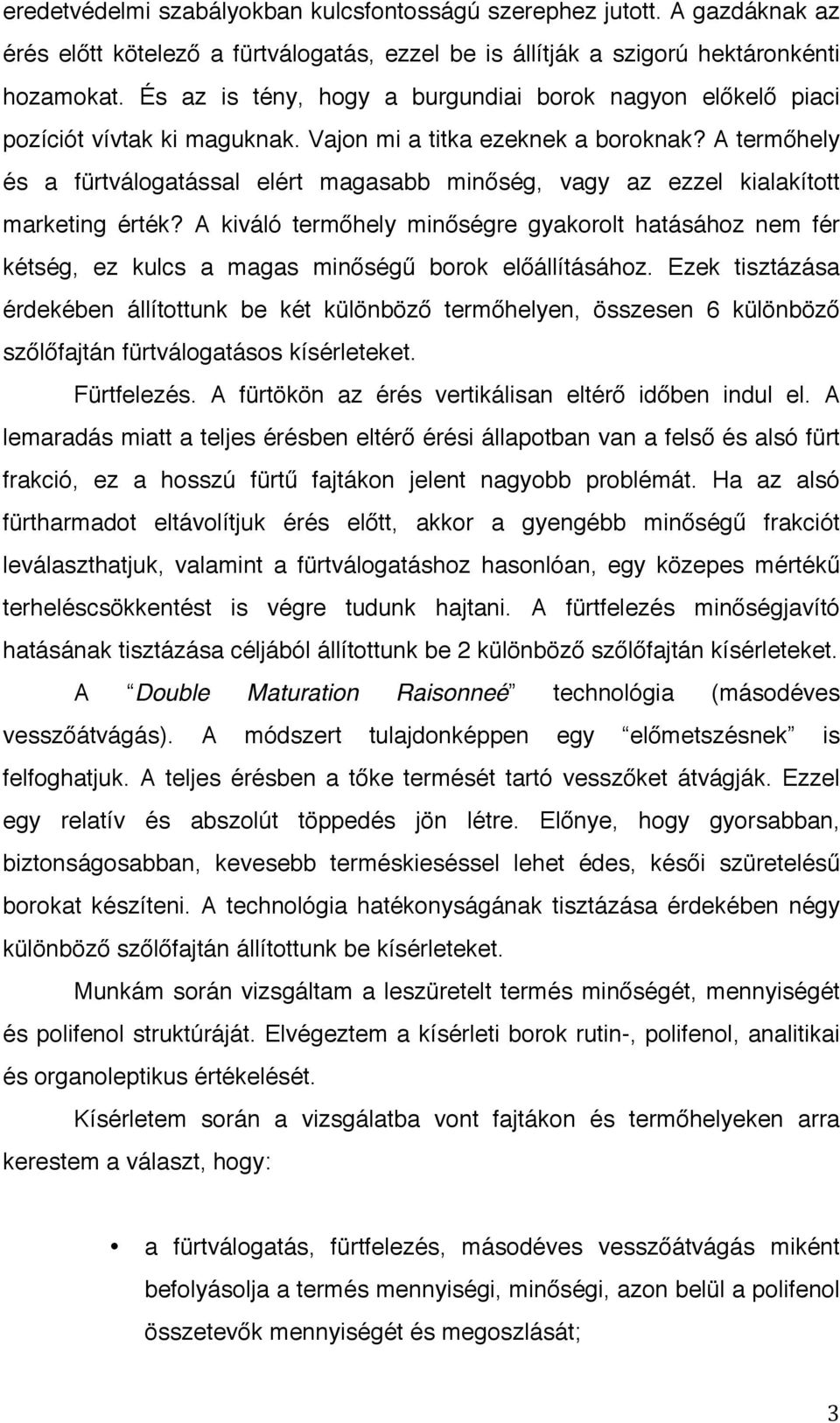 A termőhely és a fürtválogatással elért magasabb minőség, vagy az ezzel kialakított marketing érték?