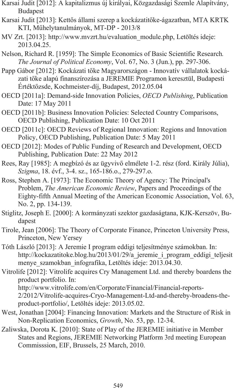 The Journal of Political Economy, Vol. 67, No. 3 (Jun.), pp. 297-306.