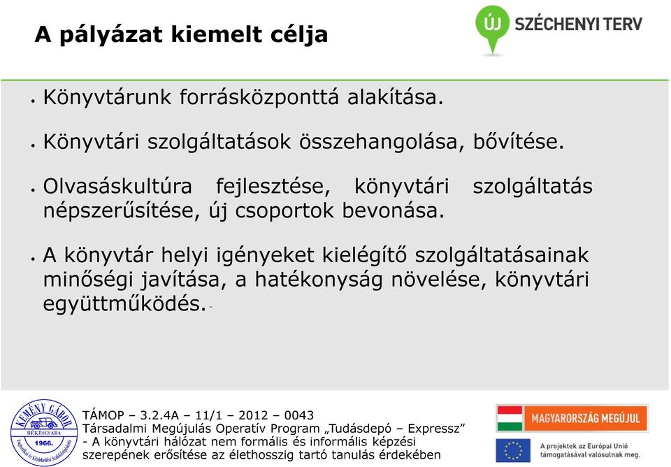 Olvasáskultúra fejlesztése, könyvtári szolgáltatás népszerűsítése, új csoportok