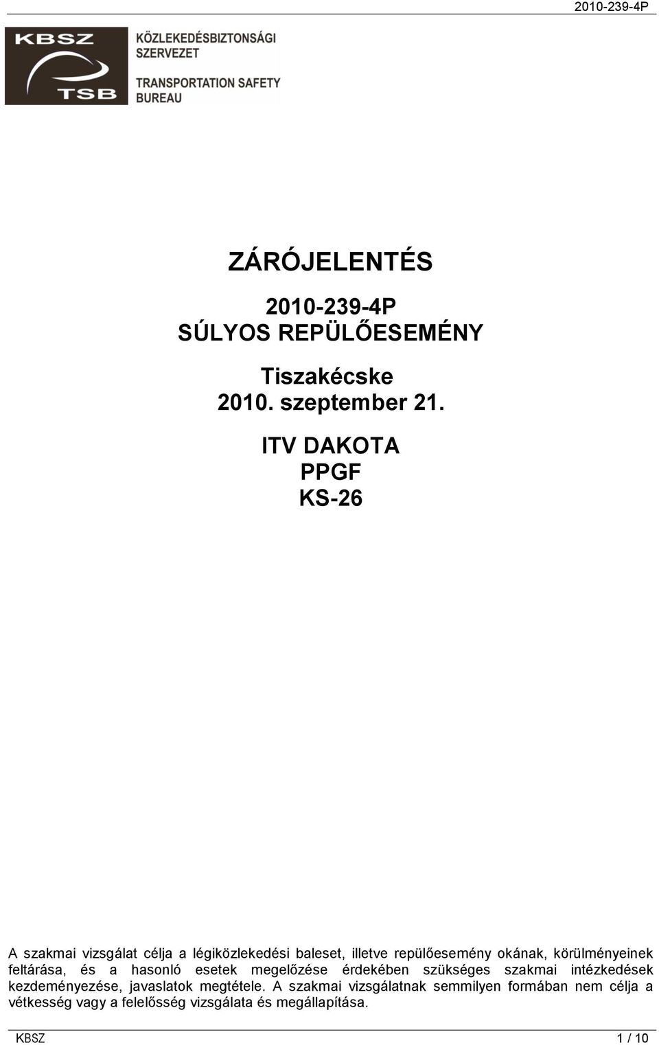 körülményeinek feltárása, és a hasonló esetek megelőzése érdekében szükséges szakmai intézkedések