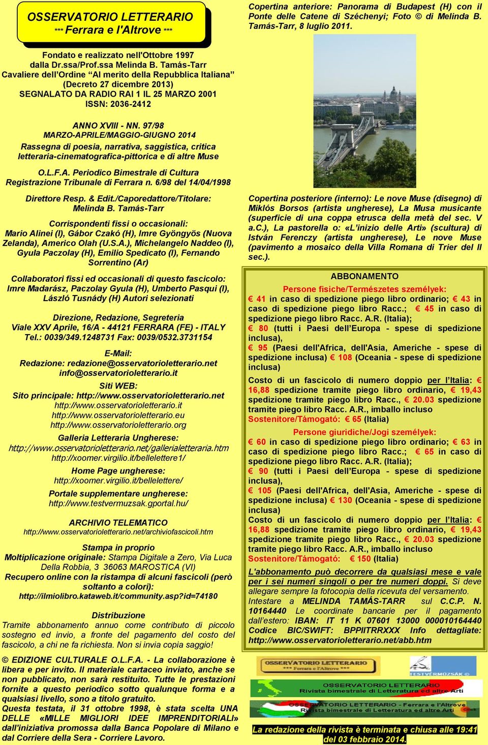 Tamás-Tarr Cavaliere dell Ordine Al merito della Repubblica Italiana (Decreto 27 dicembre 2013) SEGNALATO DA RADIO RAI 1 IL 25 MARZO 2001 ISSN: 2036-2412 ANNO XVIII - NN.
