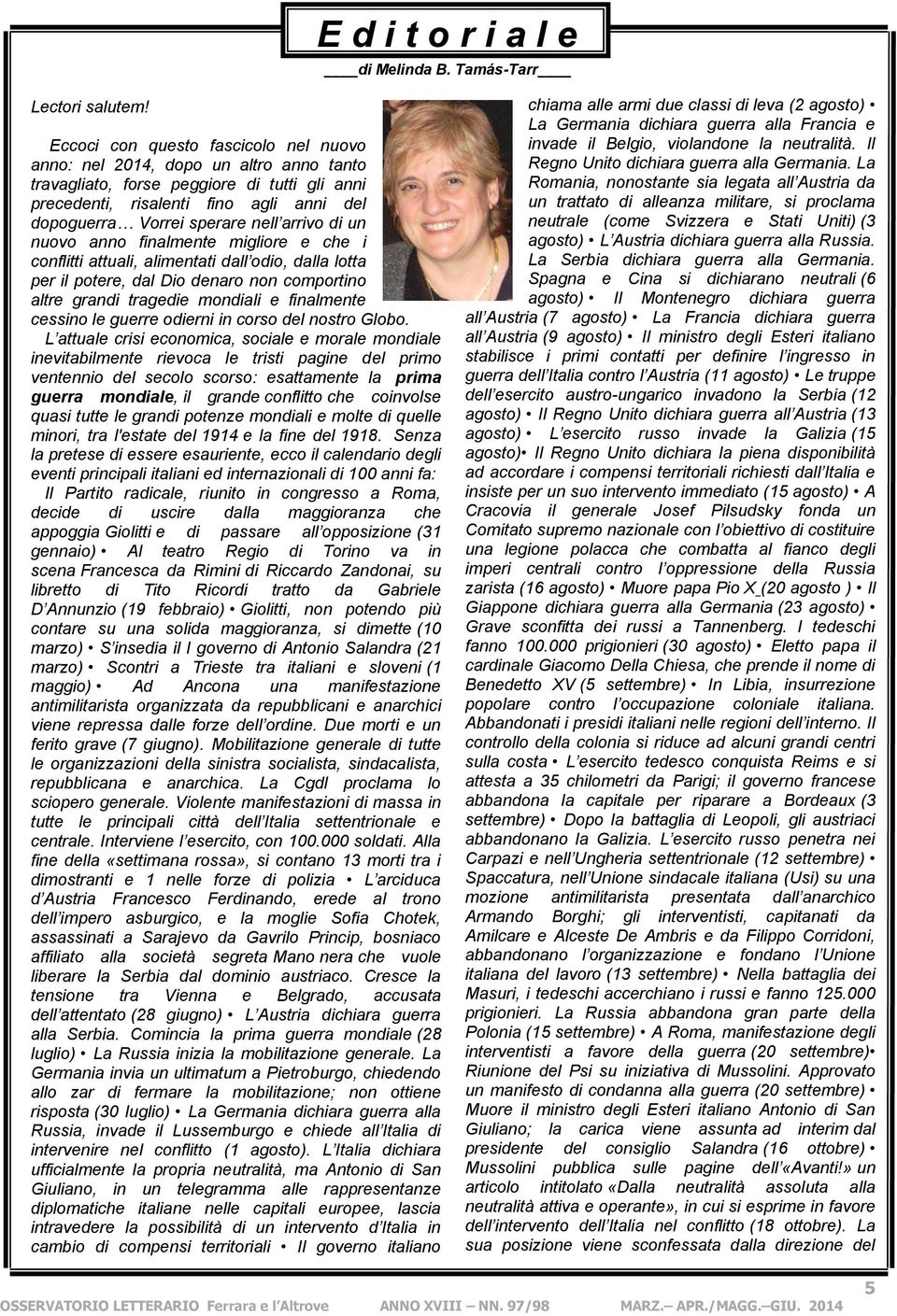 arrivo di un nuovo anno finalmente migliore e che i conflitti attuali, alimentati dall odio, dalla lotta per il potere, dal Dio denaro non comportino altre grandi tragedie mondiali e finalmente