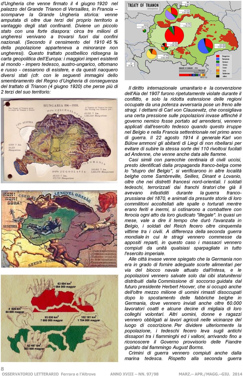 (Secondo il censimento del 1910 45 % della popolazione apparteneva a minoranze non ungheresi).