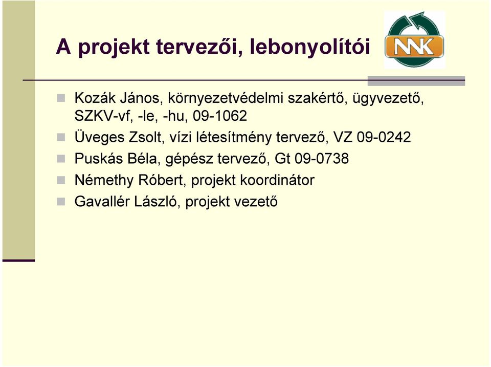 létesítmény tervező, VZ 09-0242 Puskás Béla, gépész tervező, Gt