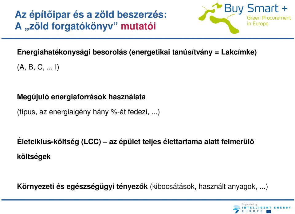 .. I) Megújuló energiaforrások használata (típus, az energiaigény hány %-át fedezi,.