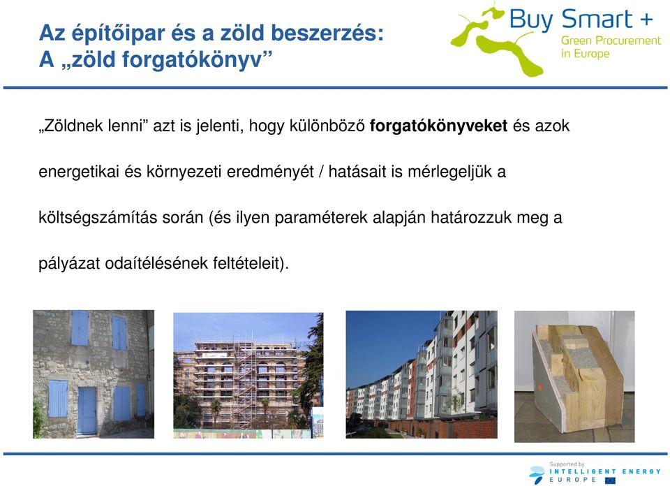 környezeti eredményét / hatásait is mérlegeljük a költségszámítás során