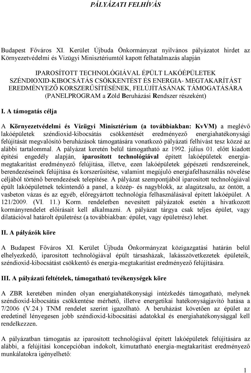 CSÖKKENTÉST ÉS ENERGIA- MEGTAKARÍTÁST EREDMÉNYEZŐ KORSZERŰSÍTÉSÉNEK, FELÚJÍTÁSÁNAK TÁMOGATÁSÁRA (PANELPROGRAM a Zöld Beruházási Rendszer részeként) I.