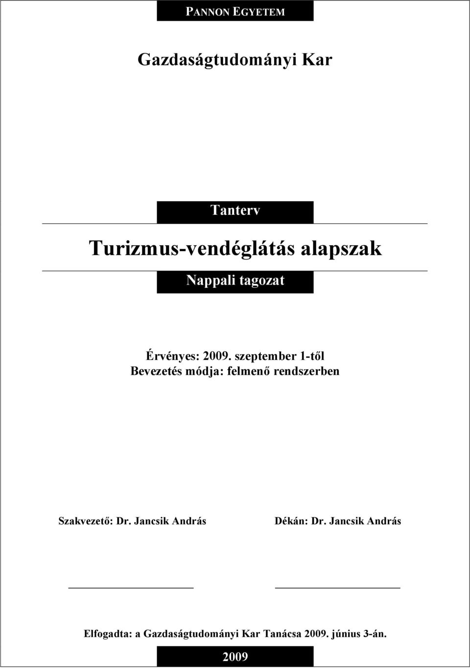 szeptember 1-től Bevezetés módja: felmenő rendszerben Szakvezető: Dr.