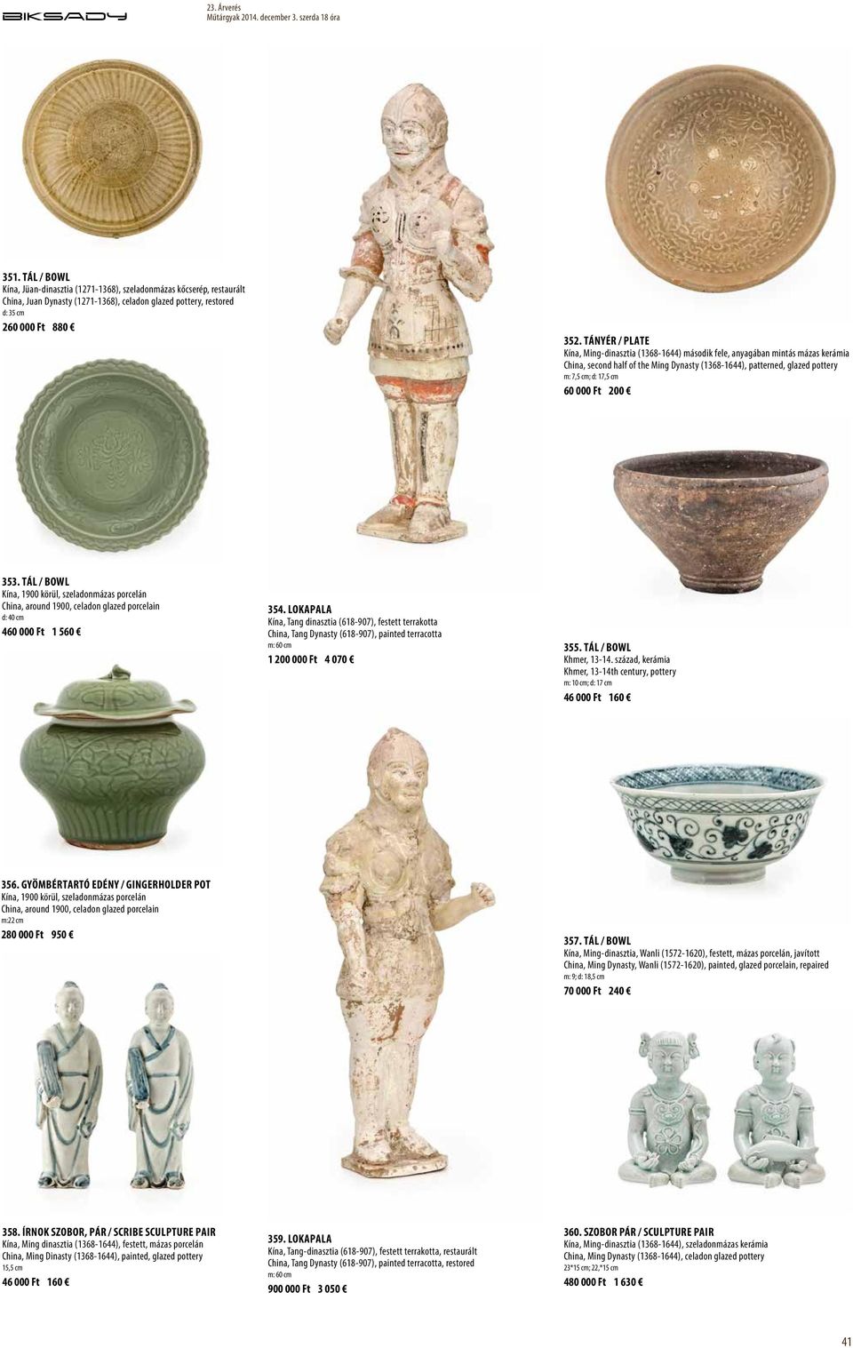 Ft 200 353. Tál / Bowl Kína, 1900 körül, szeladonmázas porcelán China, around 1900, celadon glazed porcelain d: 40 cm 460 000 Ft 1 560 354.