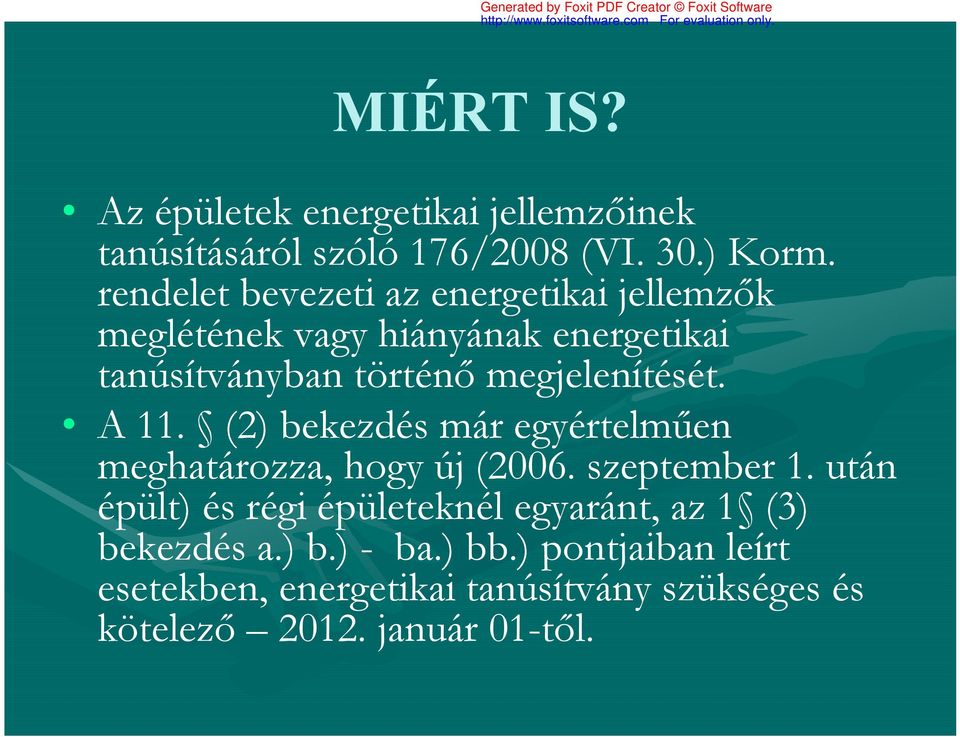 megjelenítését. A 11. (2) bekezdés már egyértelműen meghatározza, hogy új (2006. szeptember 1.