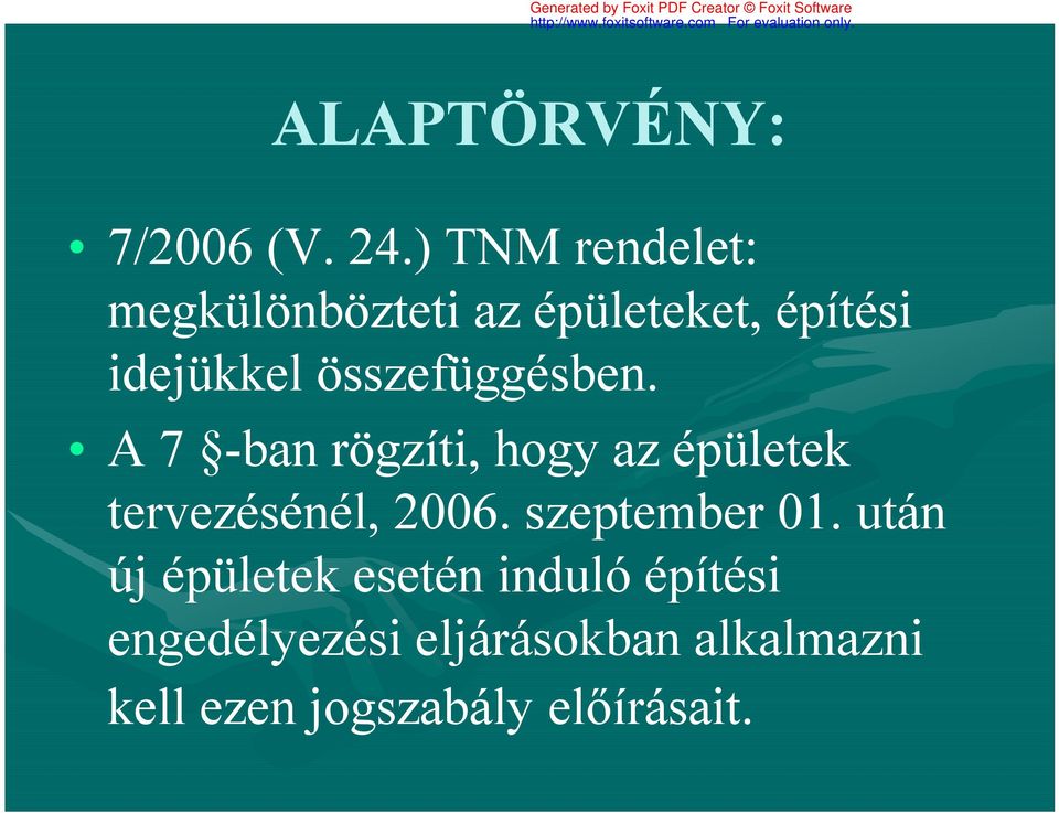 összefüggésben. A 7 -ban rögzíti, hogy az épületek tervezésénél, 2006.