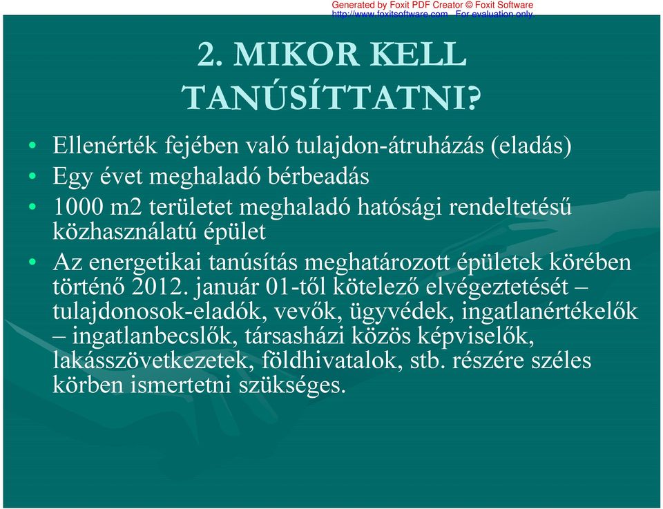 rendeltetésű közhasználatú épület Az energetikai tanúsítás meghatározott épületek körében történő 2012.