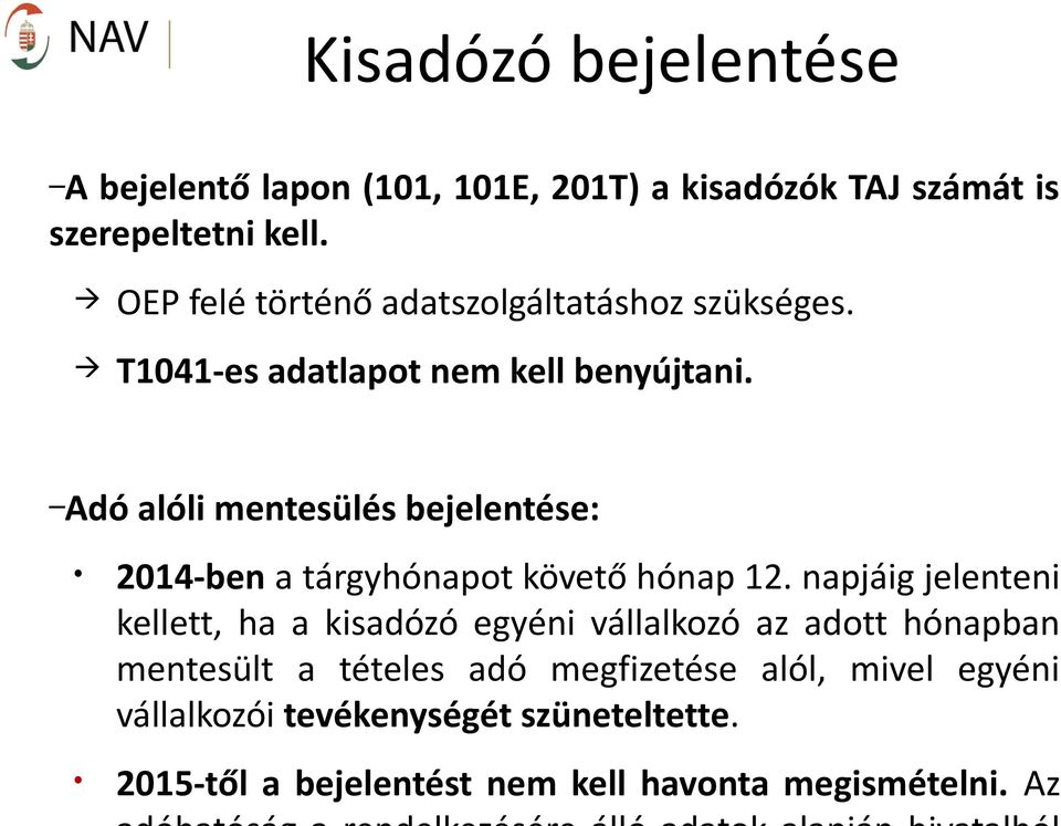 Adó alóli mentesülés bejelentése: 2014-ben a tárgyhónapot követő hónap 12.