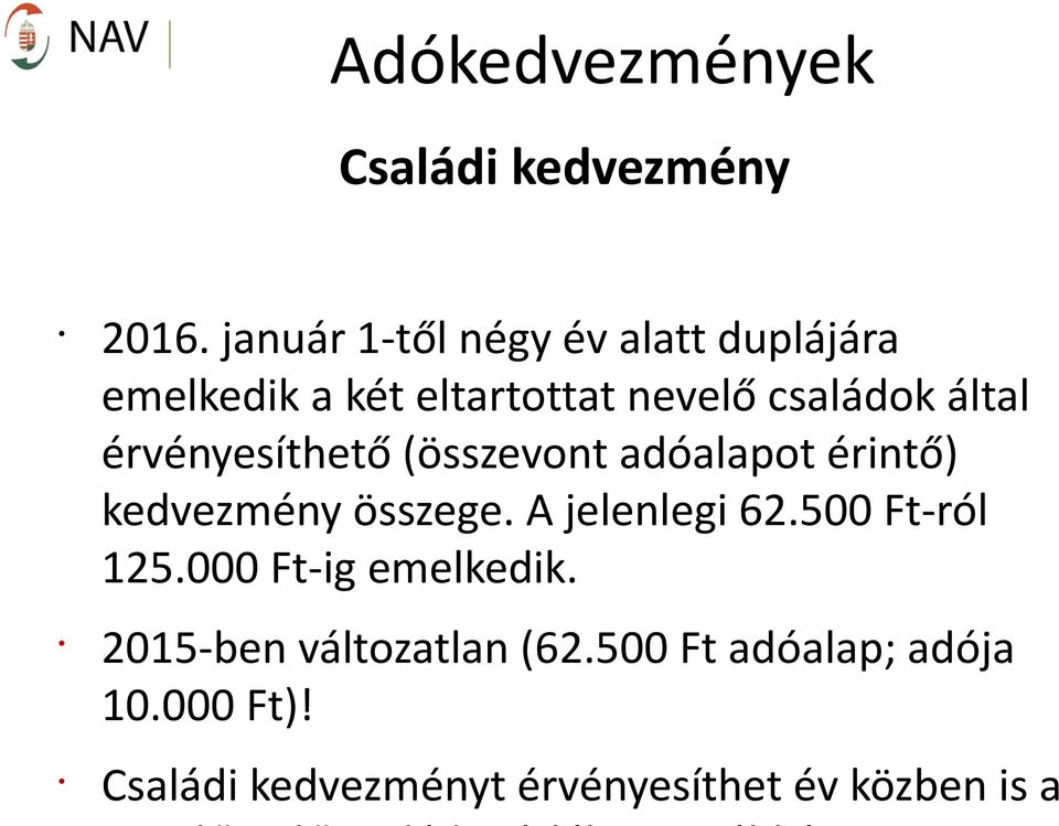 érvényesíthető (összevont adóalapot érintő) kedvezmény összege. A jelenlegi 62.