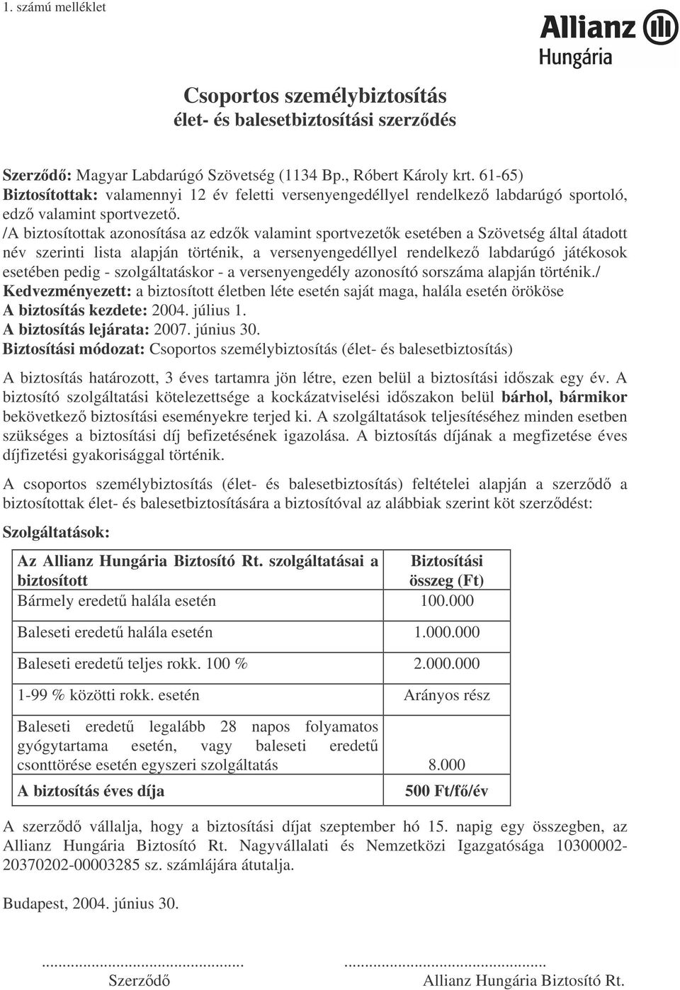 /A biztosítottak azonosítása az edzk valamint sportvezetk esetében a Szövetség által átadott név szerinti lista alapján történik, a versenyengedéllyel rendelkez labdarúgó játékosok esetében pedig -
