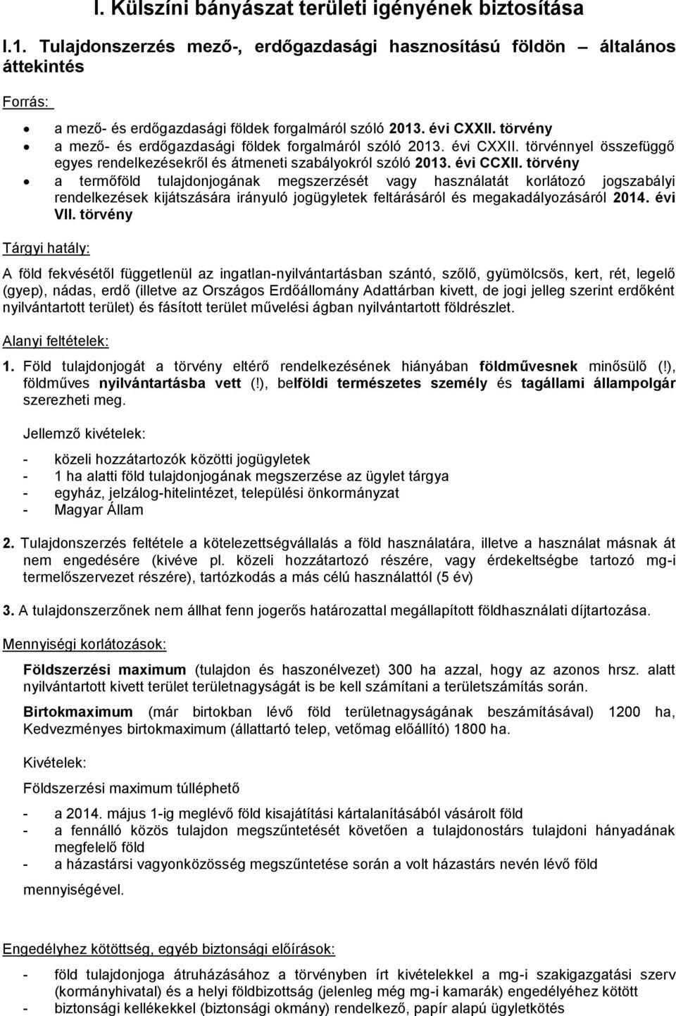 törvény a termőföld tulajdonjogának megszerzését vagy használatát korlátozó jogszabályi rendelkezések kijátszására irányuló jogügyletek feltárásáról és megakadályozásáról 2014. évi VII.