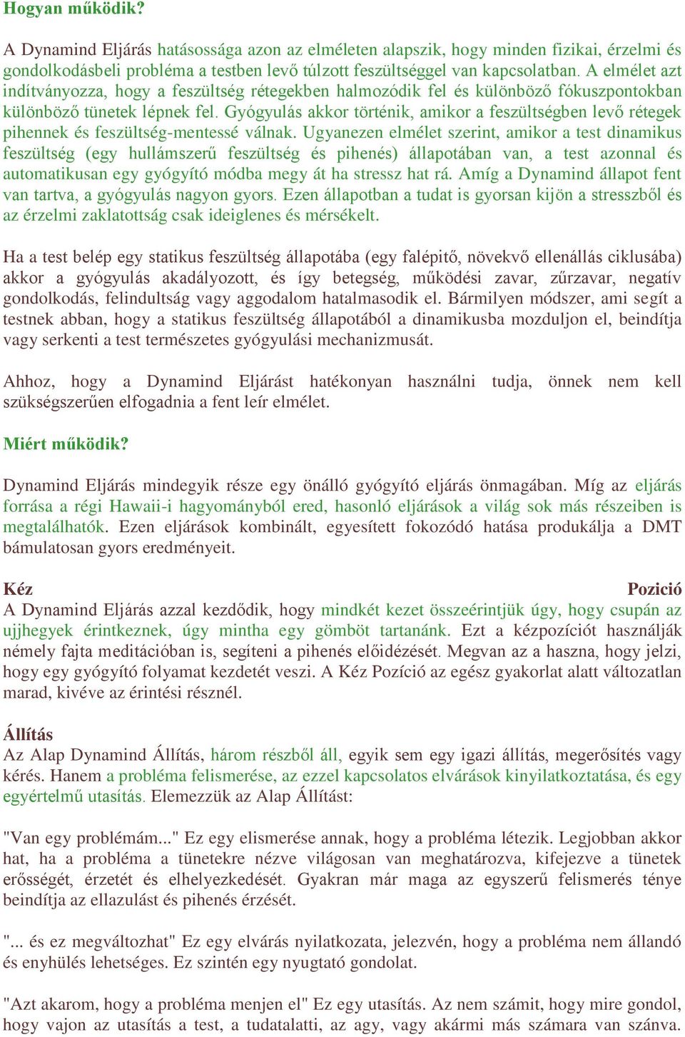 Gyógyulás akkor történik, amikor a feszültségben levő rétegek pihennek és feszültség-mentessé válnak.